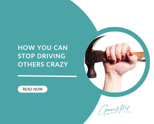 How you can stop driving others crazy
