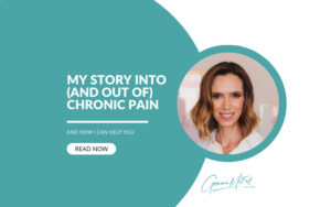 My story into (and out of) Chronic Pain and how I can help you too!